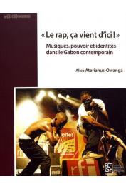  ATERIANUS-OWANGA Alice - "Le rap, ça vient d'ici !" Musique, pouvoir et identités dans le Gabon contemporain