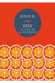  FOLLY K. - Beek ou l'art de la boucherie