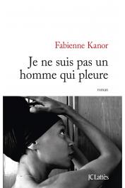  KANOR Fabienne - Je ne suis pas un homme qui pleure
