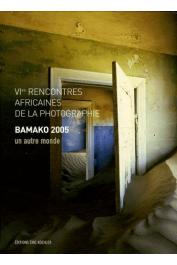 VI emes Rencontres de la photographie africaine : Un autre monde - Bamako 2005