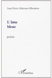  MAKOUTA-MBOUKOU Jean-Pierre - L'âme bleue