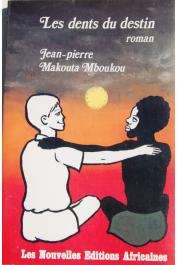  MAKOUTA-MBOUKOU Jean-Pierre - Les dents du destin. Roman