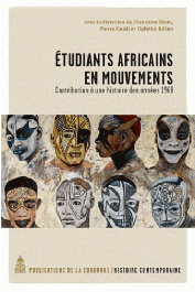  BLUM Françoise, GUIDI Pierre, RILLON Ophélie (sous la direction de) - Etudiants africains en mouvement. Contribution à une histoire des années 1968