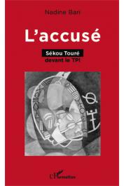  BARI Nadine - L'accusé. Sékou Touré devant le TPI