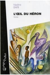  BARI Nadine - L'œil du héron. Roman