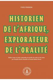  FAVELLE François-Xavier, PERROT Claude-Hélène (éditeurs) -  Yves Person : historien de l'Afrique, explorateur de l'oralité