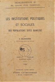  DELAROZIERE Roger - Les institutions politiques et sociales des populations dites Bamiléké
