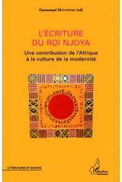  MATATEYOU Emmanuel (éditeur) - L'écriture du roi Njoya. Une contribution de l'Afrique à la culture de la modernité