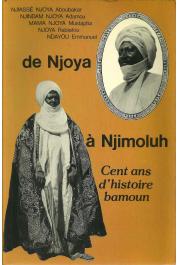  NJIASSE Njoya Aboubakar, NJINDAM NJOYA Adamou, MAMA NJOYA Mustapha, NJOYA Rabiatou, NDAYOU Emmanuel - De Njoya à Njimoluh. Cent ans d'histoire bamoun