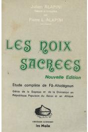  ALAPINI Julien - Les noix sacrées. Etude complète de Fa-Ahidégoun génie de la sagesse et de la divination en République populaire du Bénin et en Afrique. Nouvelle édition