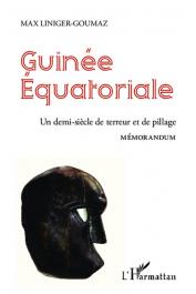  LINIGER-GOUMAZ Max - Guinée équatoriale, un demi siècle de terreur et de pillage. Mémorandum