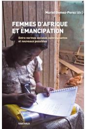  GOMEZ-PEREZ Muriel (sous la direction de) - Femmes d'Afrique et émancipation. Entre normes sociales contraignantes et nouveaux possibles