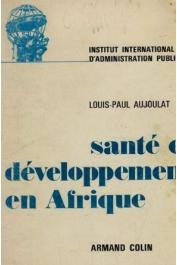  AUJOULAT Louis-Paul (docteur) - Santé et développement en Afrique 