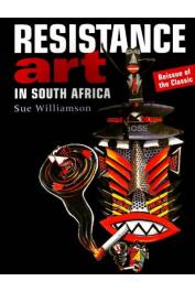  WILLIAMSON Sue - Resistance Art in South Africa. 2eme édition révisée