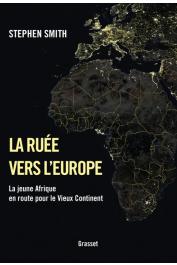  SMITH Stephen - La ruée vers l'Europe. La jeune Afrique en route pour le vieux Continent