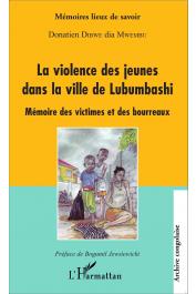  DIBWE DIA MWEMBU Donatien - La violence des jeunes dans la ville de Lubumbashi. Mémoire des victimes et des bourreaux