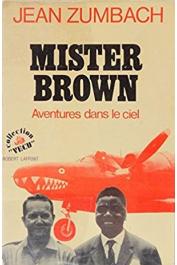  ZUMBACH Jean - Mister Brown. aventures dans le ciel