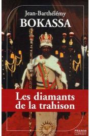  BOKASSA Jean-Barthélémy, KERAVEL Olivier (avec la collaboration de) - Les diamants de la trahison