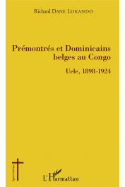  DANE LOKANDO Richard - Prémontrés et Dominicains belges au Congo. Uele, 1898-1924