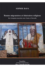  BAVA Sophie - Routes migratoires et itinéraires religieux - Des Sénégalais mourides entre Touba et Marseille