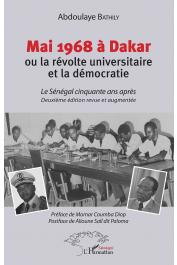  BATHILY Abdoulaye - Mai 1968 à Dakar ou la révolte universitaire et la démocratie. Le Sénégal cinquante ans après. Deuxième édition revue et augmentée