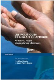  HOLDER Gilles, DOZON Jean-Pierre (sous la direction de) -  Les politiques de l'Islam en Afrique. Mémoires, réveils et populismes islamiques