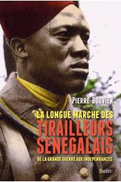  BOUVIER Pierre - La longue marche des tirailleurs sénégalais : De la Grande Guerre aux indépendances