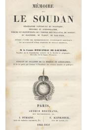  ESCAYRAC de LAUTURE P. H. Stanislas d', (Comte) - Mémoire sur le Soudan. Géographie naturelle et politique, histoire et ethnographie, moeurs et institutions de l'Empire des Fellatas, du Bornou, du Baguermi, du Waday, du Darfour 