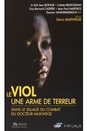  IN KOLI Jean Bofane, BRAECKMAN Colette, CADIERE Guy-Bernard et Alia - Le viol, une arme de terreur. Dans le sillage du combat du docteur Mukwege