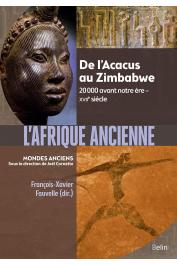  FAUVELLE François-Xavier (sous la direction de) - L'Afrique ancienne, de l'Acacus au Zimbabwe. 20 000 avant notre ère - XVIIe siècle