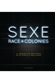  BANCEL Nicolas, BLANCHARD Pascal, BOËTSCH Gilles, TARAUD Christelle, THOMAS Dominic (éditeurs)- Sexe, race & colonies. La domination des corps du XVe à nos jours