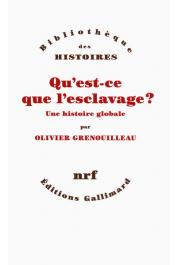  GRENOUILLEAU Olivier - Qu'est-ce que l'esclavage ? Une histoire globale