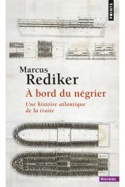  REDIKER Markus -  A bord du négrier. Une histoire atlantique de la traite