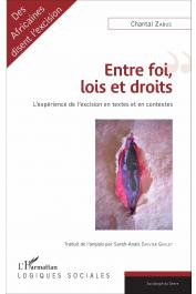  ZABUS Chantal - Entre foi, lois et droits: L'expérience de l'excision en textes et en contextes