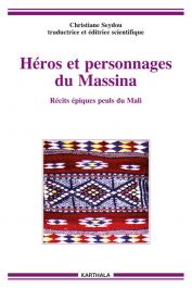  SEYDOU Christiane (éditrice scientifique et traductrice) - Héros et personnages du Massina. Récits épiques peuls du Mali