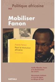  POLITIQUE AFRICAINE n° 143 -  Mobiliser Fanon