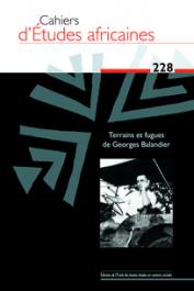  Cahiers d'études africaines - 228 - Terrains et fugues de Georges Balandier