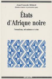  MEDARD Jean François, (éditeur) - Etats d'Afrique noire. Formations, mécanismes et crise