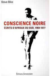  BIKO Steve - Conscience noire : Ecrits d'Afrique du Sud, 1969-1977