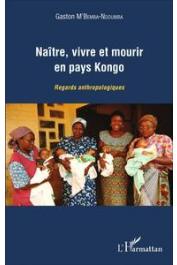  M'BEMBA-NDOUMBA Gaston - Naître et vivre en pays Kongo. Regards anthropologiques