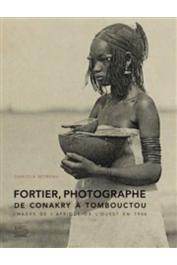  MOREAU Daniela - Fortier photographe. De Conakry à Tombouctou : Images de l'Afrique de l'Ouest en 1906