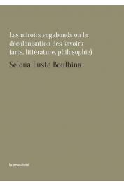  LUSTE BOULBINA Seloua - Les miroirs vagabonds ou la décolonisation des savoirs (arts, littérature, philosophie)