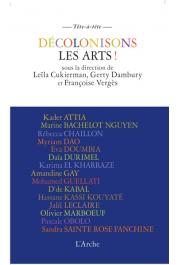  CUCKIERMAN Leïla, DAMBURY Gerty, VERGES Françoise (Sous la direction de) - Décolonisons les Arts !