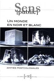  Les Cahiers Sens Public - n° 10 - Un monde en noir et blanc. Amitiés postcoloniales