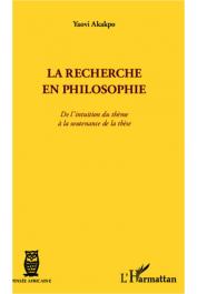  AKAKPO Yaovi - La recherche en philosophie. De l'intuition du thème à la soutenance de thèse