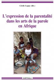  LEGUY Cécile (sous la direction de) - L'expression de la parentalité dans les arts de la parole en Afrique