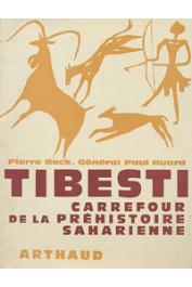  BECK Pierre, HUARD Paul, (Général) - Tibesti, carrefour de la préhistoire saharienne