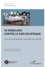  BROQUA Christophe (sous la direction de) - Se mobiliser contre le sida en Afrique. Sous la santé globale, les luttes associatives