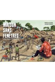  ELLISON Marc, KASSAÏ Didier (illustrations) - Maison sans fenêtres. Enfances meurtries en Centrafrique