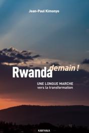  KIMONYO Jean-Paul - Rwanda demain ! Une longue marche vers la transformation